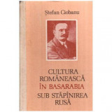 Stefan Ciobanu - Cultura romaneasca in Basarabia sub stapanirea rusa - 116556