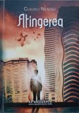 ATINGEREA - Claudiu Neacsu, Roman, Editura Epublishers, 2016, 309 pagini, stare buna