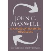 A kapcsolatteremt&eacute;s műv&eacute;szete - Amit a legjobbak m&aacute;sk&eacute;pp csin&aacute;lnak - John C. Maxwell