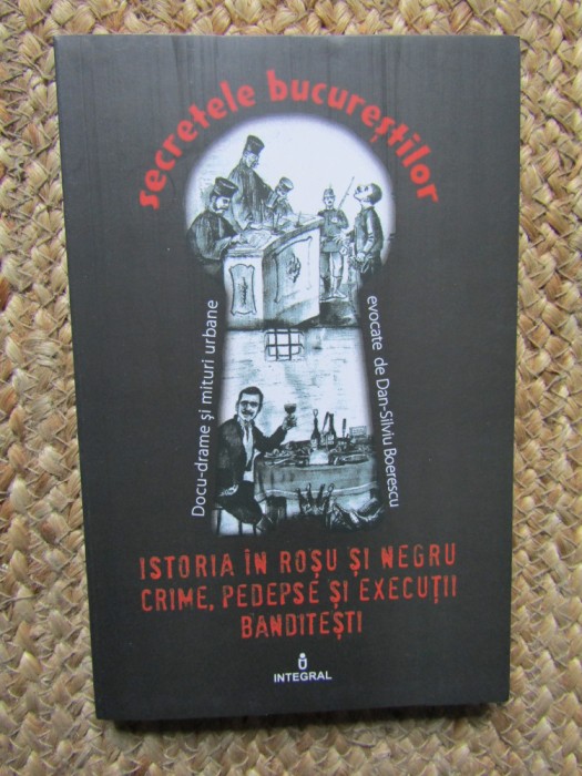 ISTORIA IN ROSU SI NEGRU. CRIME, PEDEPSE SI EXECUTII BANDITESTI-DAN-SILVIU BOERESCU