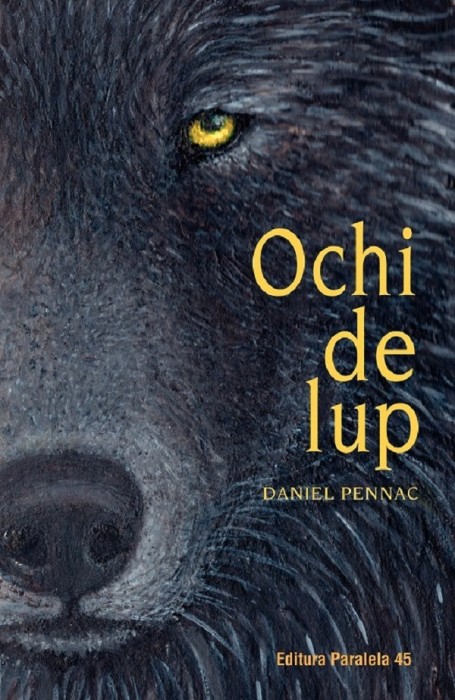 Ochi De Lup. Ed. 2, Daniel Pennac - Editura Paralela 45