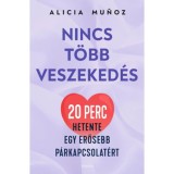 Nincs t&ouml;bb veszeked&eacute;s - 20 perc hetente egy erősebb p&aacute;rkapcsolat&eacute;rt - Alicia Munoz