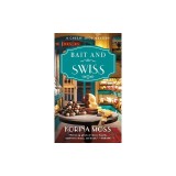 Bait and Swiss: A Cheese Shop Mystery