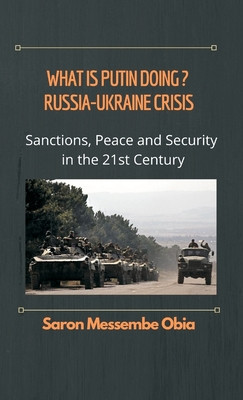 What is Putin Doing? Russia - Ukraine Crisis: Sanctions, Peace and Security in the 21st Century foto