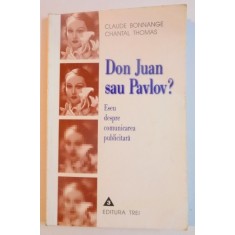 DON JUAN SAU PAVLOV. ESEU DESPRE COMUNICAREA PUBLICITARA de CLAUDE BONNANGE , CHANTAL THOMAS , 1999