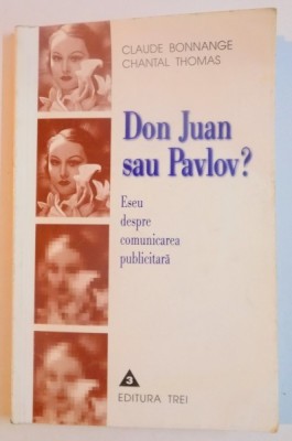 DON JUAN SAU PAVLOV. ESEU DESPRE COMUNICAREA PUBLICITARA de CLAUDE BONNANGE , CHANTAL THOMAS , 1999 foto