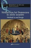 Stralucirea lui Dumnezeu in zilele noastre - Joseph Ratzinger Benedict al XVI-lea