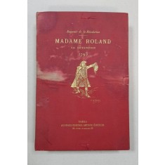 MADAME ROLAND, SA DETENTION A L&#039;ABBEYE ET A SAINTE-PELAGIE 1793 RACONTE par ELLE MEME - PARIS, 1886