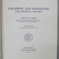 STRAPPING AND BANDAGING FOR FOOTBALL INJURIES by JOHN H.C. COLSON , 1953