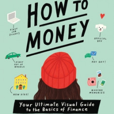 How to Money: Your Ultimate Visual Guide to the Basics of Finance