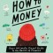 How to Money: Your Ultimate Visual Guide to the Basics of Finance