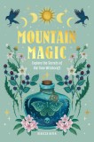 Mountain Magic: Explore the Secrets of Old Time Witchcraft