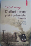 Calatori romani privind pe fereastra trenului. O incercare de istorie culturala (1830-1930) &ndash; Radu Marza