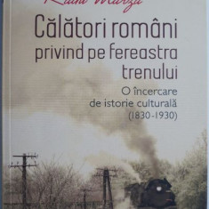 Calatori romani privind pe fereastra trenului. O incercare de istorie culturala (1830-1930) – Radu Marza