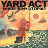 Where&rsquo;s My Utopia? | Yard Act
