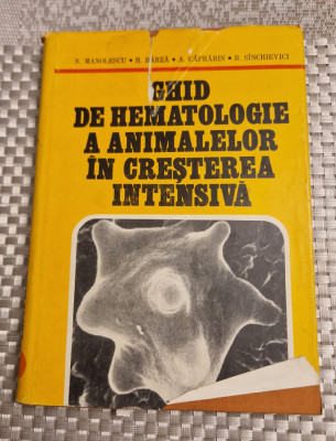 Ghid de hematologie a animalelor in cresterea intensiva N. Manolescu foto