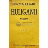 Huliganii - 1943 - Mircea Eliade (AF111)