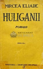 Huliganii - 1943 - Mircea Eliade (AF111)