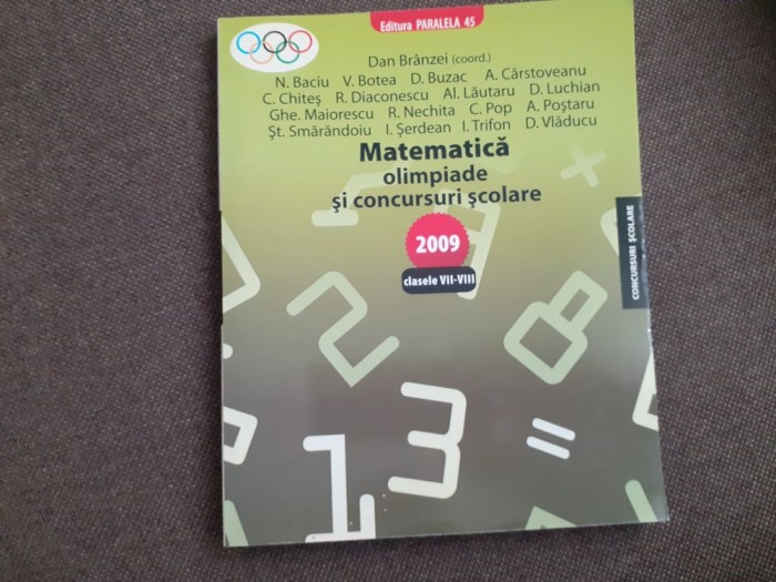 Matematica: Olimpiade si concursuri scolare clasele 7-8 2009 - Dan Branzei, N. Baciu