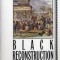 Black Reconstruction in America 1860-1880