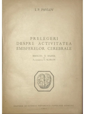 I. P. Pavlov - Prelegeri despre activitatea emisferelor cerebrale (1951) foto