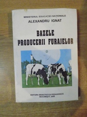 BAZELE PRODUCERII FURAJELOR de ALEXANDRU IGNAT, Bucuresti 2000 foto