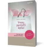 Vreau pantofii astia! - Humanitas