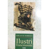 Emilian M. Dobrescu - Ilustri francmasoni (Editia: 2003)