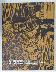 L &amp;#039;OCCUPATION DU SOL DANS L &amp;#039;AGGLOMERATION PARISIENNE : ETAT IMMOBILIER , DENSITES DE POPULATION , 1965 foto