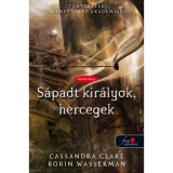 S&aacute;padt kir&aacute;lyok, hercegek - Kem&eacute;ny k&ouml;t&eacute;s - T&ouml;rt&eacute;netek az &Aacute;rnyvad&aacute;sz Akad&eacute;mi&aacute;r&oacute;l 6. - Cassandra Clare