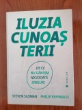 Steven Sloman/Philip Fernbach, Iluzia cunoașterii. De ce nu g&acirc;ndim niciodată singuri
