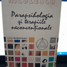 Parapsihologia si terapiile neconventionale - Liviu Andronovici