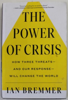 THE POWER OF CRISIS - HOW THREE THREATS AND OUR RESPONSE WILL CHANGE THE WORLD by IAN BREMMER , 2022, PREZINTA URME DE INDOIRE SI DE UZURA foto