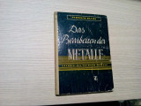 DAS BEARBEITEN DER METALLE - W. Schwoch, A. Blume - Leipzig, 1942, 181 p., Alta editura