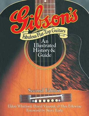 Gibson&#039;s Fabulous Flat-Top Guitars: An Illustrated History and Guide