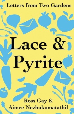 Lace &amp;amp; Pyrite: Letters from Two Gardens foto