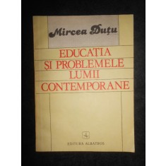 Mircea Dutu - Educatia si problemele lumii contemporane