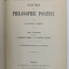 COURS DE PHILOSOPHIE POSITIVE par AUGUSTE COMTE , TOME TROISIEME : LA PHILOSOPHIE CHIMIQUE ET ...BIOLOGIQUE , 1893