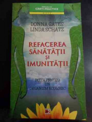 Refacerea Sanatatii Si Imunitatii - Donna Gates, Linda Schatz ,547764 foto