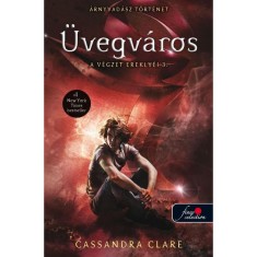 &Uuml;vegv&aacute;ros - A v&eacute;gzet erekly&eacute;i 3. - Cassandra Clare