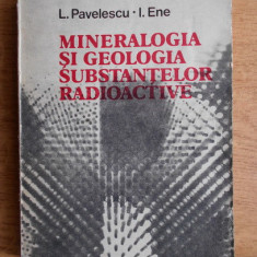 Lazar Pavelescu - Mineralogia si geologia substantelor radioactive