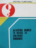 Medicina Muncii Solvenți Organici - Petru Turcanu (1981) Facla - Carte Medicina