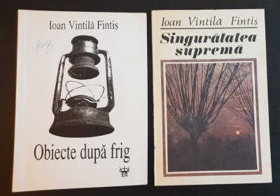 Singurătatea supremă / Obiecte după frig - Ioan Vintilă Fintiș (2 vol.) foto