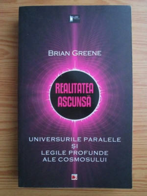 Brian Greene - Realitatea ascunsa. Universurile paralele foto