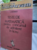 Teste de matematica pentru concursul de admitere in liceu - I. Petrica