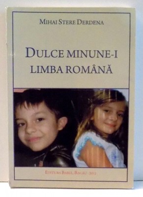 DULCE MINUNE-I LIMBA ROMANA de MIHAI STERE DERDENA , 2012 foto