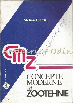 Concepte Moderne In Zootehnie - Stelian Dinescu - Tiraj: 4000 Exemplare foto