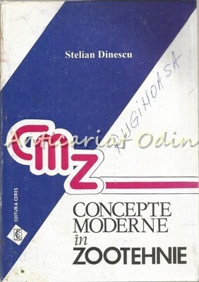 Concepte Moderne In Zootehnie - Stelian Dinescu - Tiraj: 4000 Exemplare