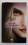 FURIA - '' JURNALELE VAMPIRILOR '' VOLUMUL 3 de L.J. SMITH , 2011