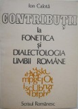 Contributii la fonetica si dialectologia limbii romane - Ion Calota